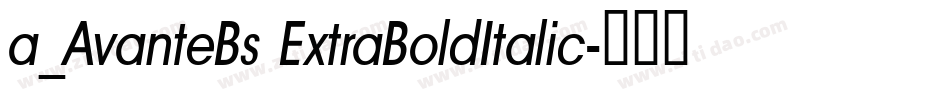 a_AvanteBs ExtraBoldItalic字体转换